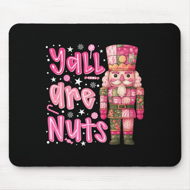 Y'all Are Nuts Nutcracker Merry Christmas Funny Xm Mouse Mat (Front)