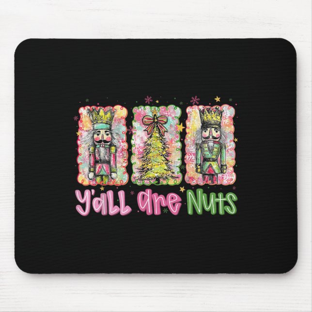 Y'all Are Nuts Nutcracker Merry Christmas Funny Xm Mouse Mat (Front)