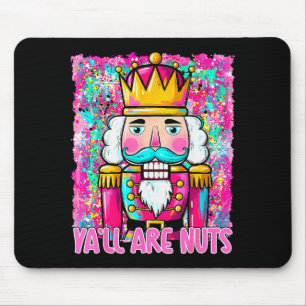 Y'all Are Nuts Nutcracker Merry Christmas Funny Xm Mouse Mat