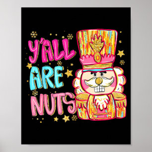 Y'all Are Nuts Nutcracker Merry Christmas Funny Xm Poster