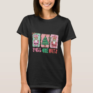 Y'all Are Nuts Nutcracker Merry Christmas Funny Xm T-Shirt