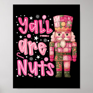 Yall Are Nuts Nutcracker Merry Christmas Funny Xma Poster