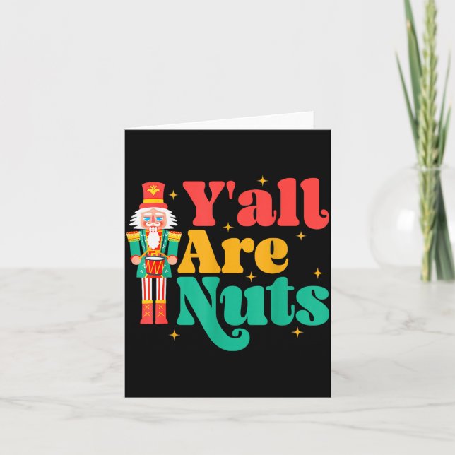 Y'all Are Nuts Xmas Funny Nutcracker Christmas  Card (Front)