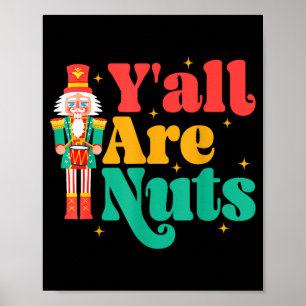 Y'all Are Nuts Xmas Funny Nutcracker Christmas  Poster