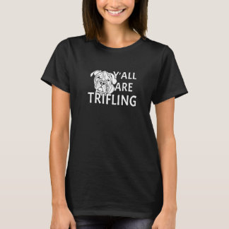 Y'all Are Trifling Angry Dog Worthless Sneaky Rott T-Shirt