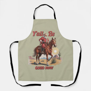 Y'all Be Good Now Funny Santa Cowboy Western Xmas Apron