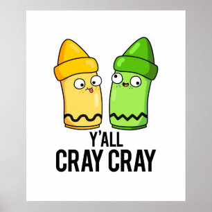 Yall Cray Cray Cute Crazy Crayon PUn Poster