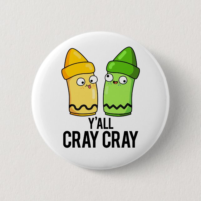 Yall Cray Cray Funny Crazy Crayon Pun 6 Cm Round Badge (Front)