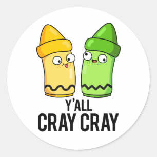 Yall Cray Cray Funny Crazy Crayon Pun  Classic Round Sticker