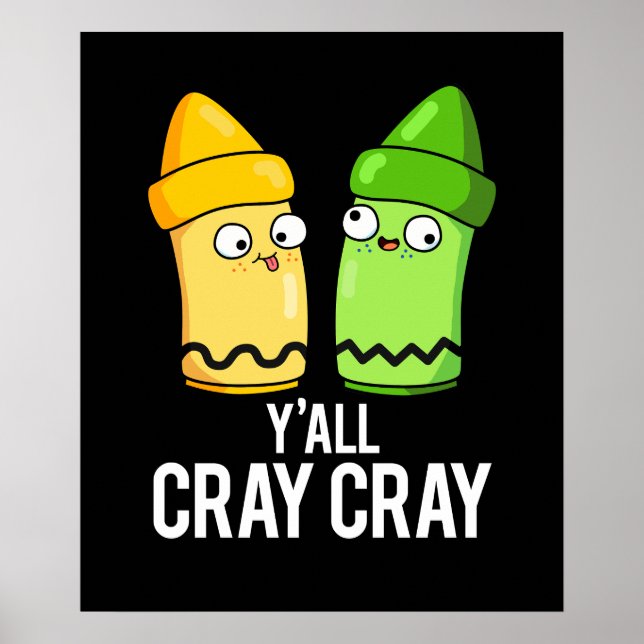 Yall Cray Cray Funny Crazy Crayon Pun Dark BG Poster (Front)