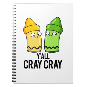 Yall Cray Cray Funny Crazy Crayon Pun Notebook