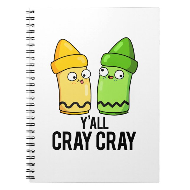 Yall Cray Cray Funny Crazy Crayon Pun Notebook (Front)