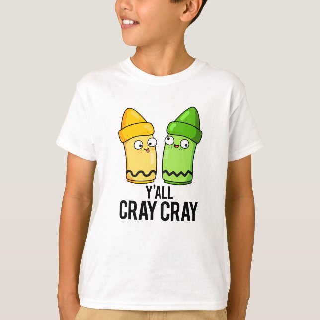 Yall Cray Cray Funny Crazy Crayon Pun  T-Shirt (Front)