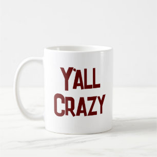 Y'all Crazy Coffee Mug
