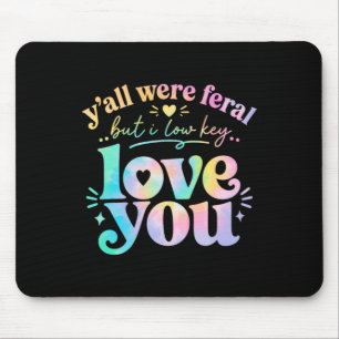 Yall Feral But Low Key Love Teacher Watercolor Mouse Mat