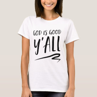 Y'all God Is Good T-Shirt