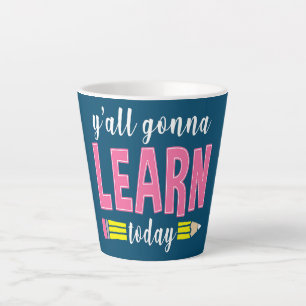 Y'all Gonna Learn Today Funny Teacher Back To Latte Mug