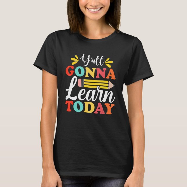 Y'all Gonna Learn Today Teacher Back To School Leo T-Shirt (Front)