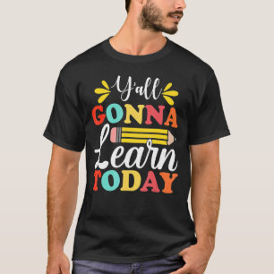 Y'all Gonna Learn Today Teacher Back To School Leo T-Shirt