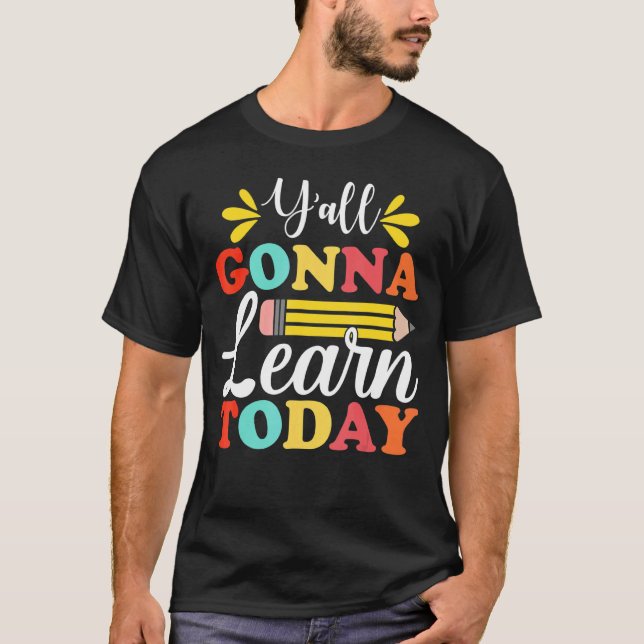 Y'all Gonna Learn Today Teacher Back To School Leo T-Shirt (Front)