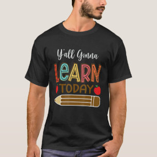 Y'all Gonna Learn Today Teacher Back To School Leo T-Shirt