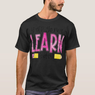 Y'all Gonna Learn Today Teacher Back To School T-Shirt