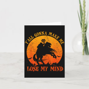 Y'all Gonna Make Me Lose My Mind Funny Halloween Card