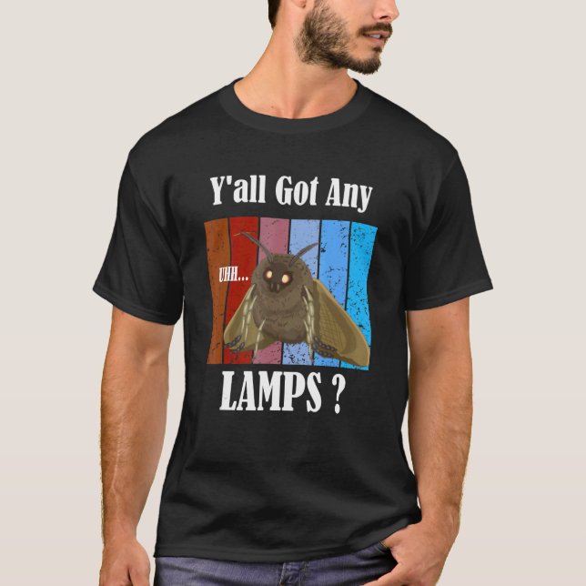 Y'all Got Any Lamps Funny Moth Insect meme T-Shirt (Front)