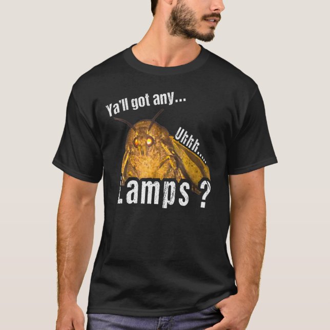 Y'all Got Any Lamps Moth Lamp Meme Funny T-Shirt (Front)
