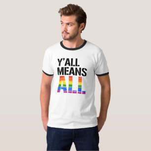 Y'all Means All - - LGBTQ Rights - T-Shirt