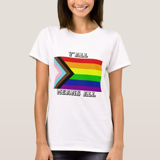 Y'all Means All Progress Pride T-Shirt (Front)
