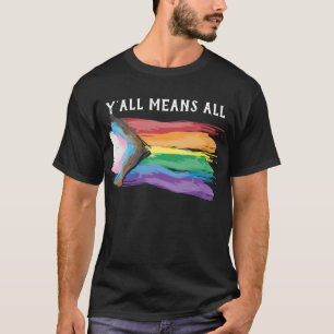 Y'all Means All Progress Pride T-Shirt