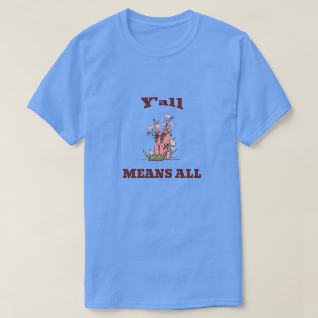 Y'All Means All T-Shirt (Design Front)