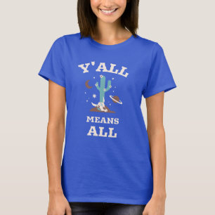 Y'all Means All T-Shirt