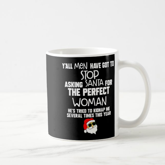 Yall Men Have Got To Stop Asking Santa For The Per Coffee Mug (Right)
