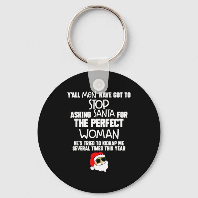 Yall Men Have Got To Stop Asking Santa For The Per Key Ring (Front)