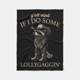 Y'all Mind If I Do Some Lollygaggin' Funny Cowboy Fleece Blanket