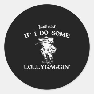 Y'all Mind If I Do Some Lollygaggin', Funny Frog Classic Round Sticker