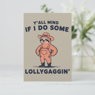 Ya'll Mind If I Do Some Lollygaggin Funny Sloth Invitation