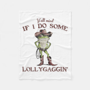 Y'all Mind If I Do Some Lollygagging Funny Cowboy  Fleece Blanket