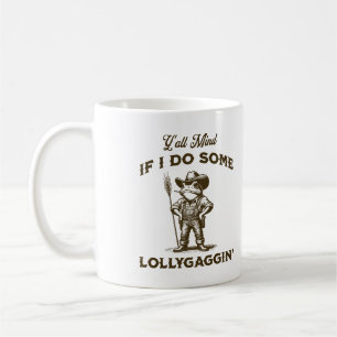 Y'all Mind If I Do Some Lollygagging Funny Frog Coffee Mug