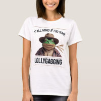 Y'all Mind If I Do Some Lollygagging