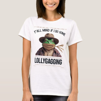 Y'all Mind If I Do Some Lollygagging T-Shirt