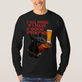 Y'All Mind If I Have A Good Weekend Doberman Drink T-Shirt
