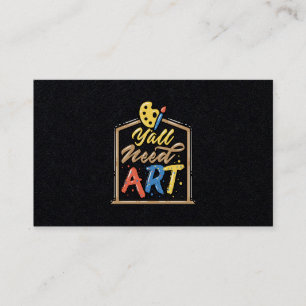 Y'all Need Art Artist Teacher Class Painter Color Business Card