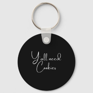 Y'all Need Cookies Funny Cookies Er Baking Bake Ba Key Ring