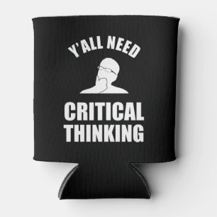 Y'all Need Critical Thinking Can Cooler