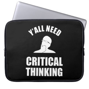 Y'all Need Critical Thinking Laptop Sleeve