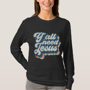Yall Need Jesus Christian Retro 70s Christ Bible W T-Shirt
