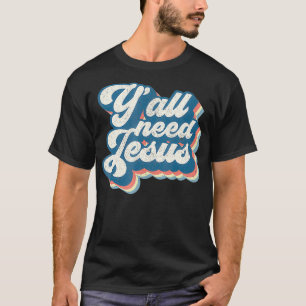 Yall Need Jesus Christian Retro 70s Christ Bible W T-Shirt